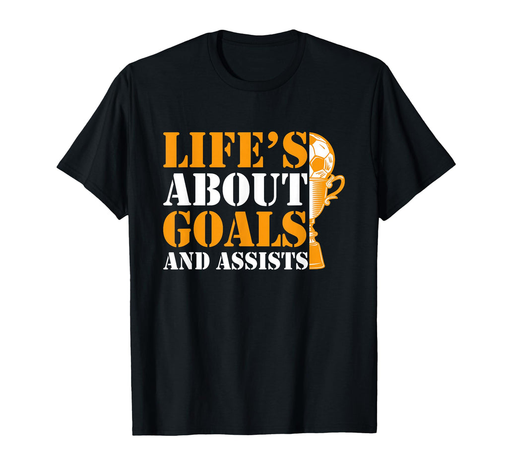 Lifes About Goals And Assists Funny T-Shirt - Minimalist Print Unisex - T-Shirt, Sweatshirt, Hoodie