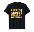 Lifes About Goals And Assists Funny T-Shirt - Minimalist Print Unisex - T-Shirt, Sweatshirt, Hoodie