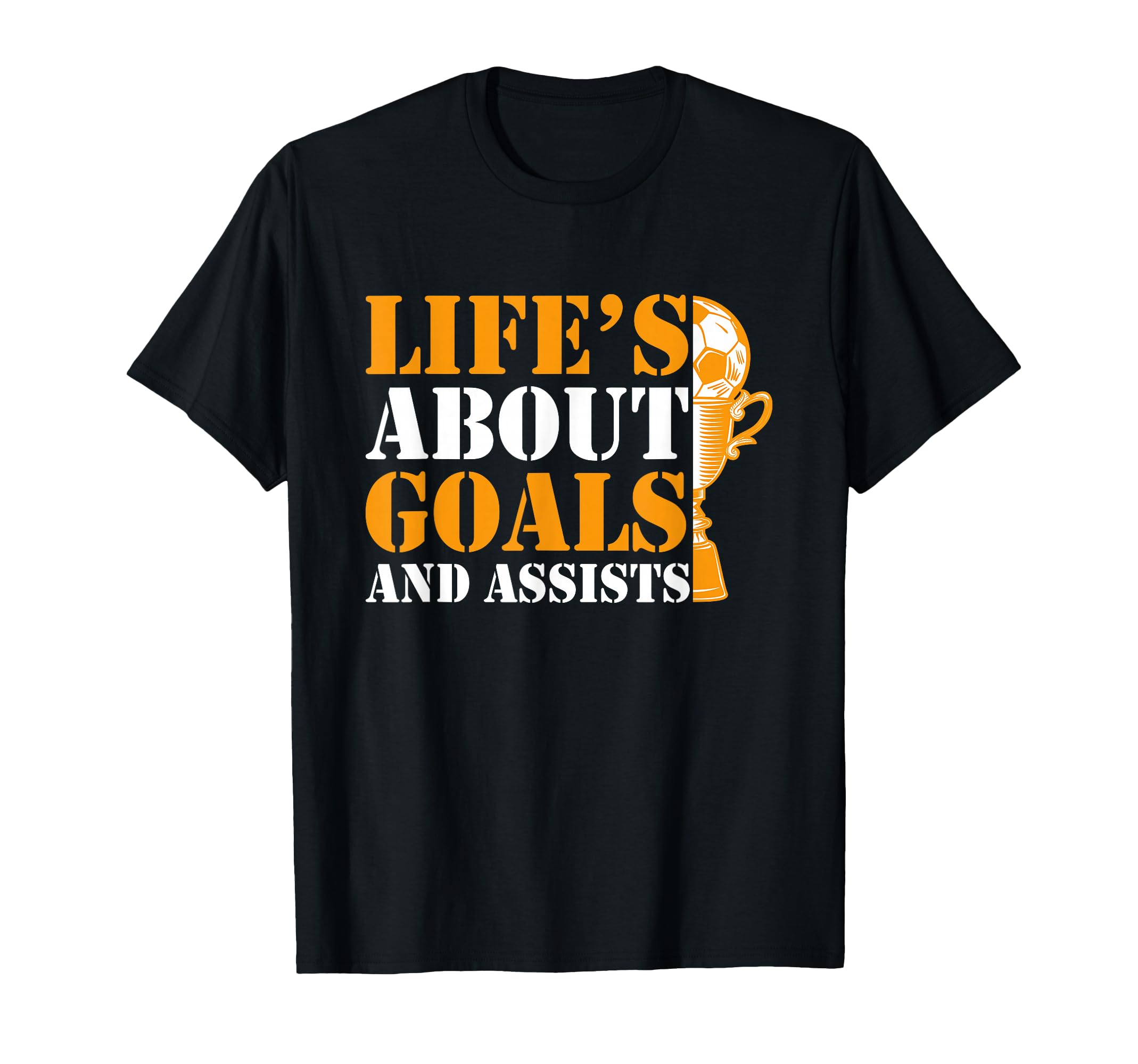 Lifes About Goals And Assists Funny T-Shirt - Minimalist Print Unisex - T-Shirt, Sweatshirt, Hoodie