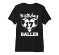 17Th Birthday Baller Funny 17 Year T-Shirt - Custom Art Print Men Women - T-Shirt, Sweatshirt, Hoodie