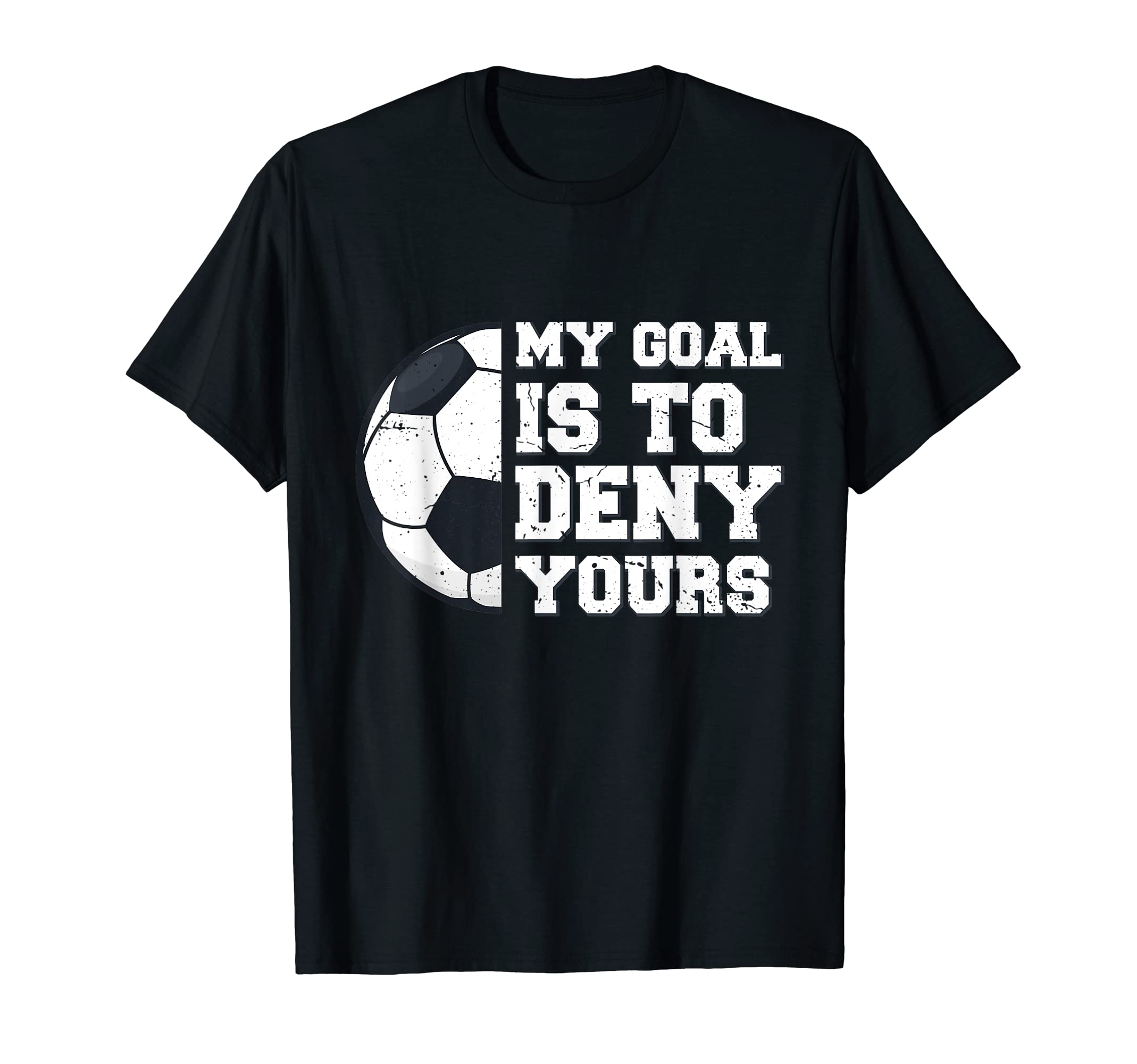 My Goal Is To Deny Yours Funny T-Shirt - Fun Novelty Design Men Women - T-Shirt, Sweatshirt, Hoodie