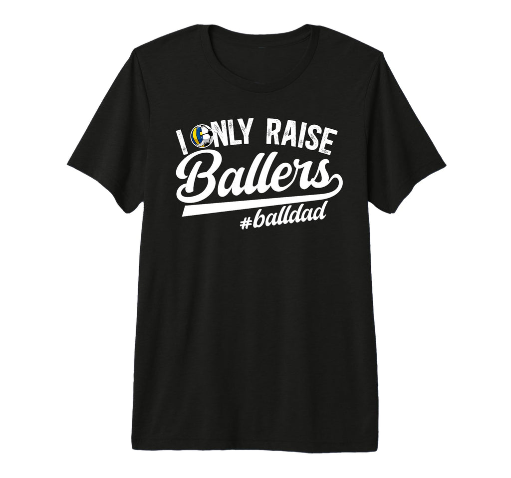 Mens I Only Raise Ballers Ball Dad T-Shirt - Unique Graphic for Adults - T-Shirt, Sweatshirt, Hoodie