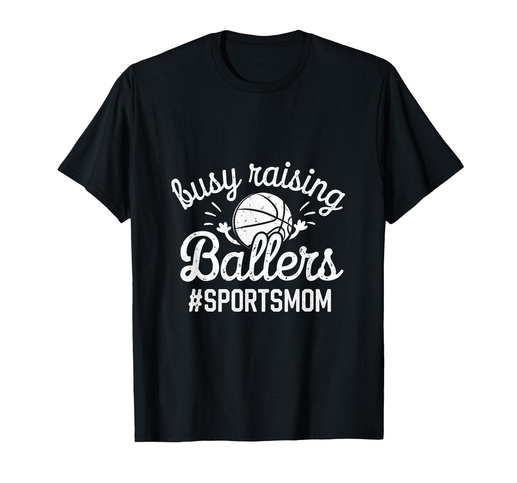 Busy Raising Ballers Funny Sports Mom T-Shirt - Casual Everyday Wear Unisex - T-Shirt, Sweatshirt, Hoodie