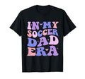 My Soccer Dad Era Football Father Funny T-Shirt - Minimalist Print Unisex - T-Shirt, Sweatshirt, Hoodie