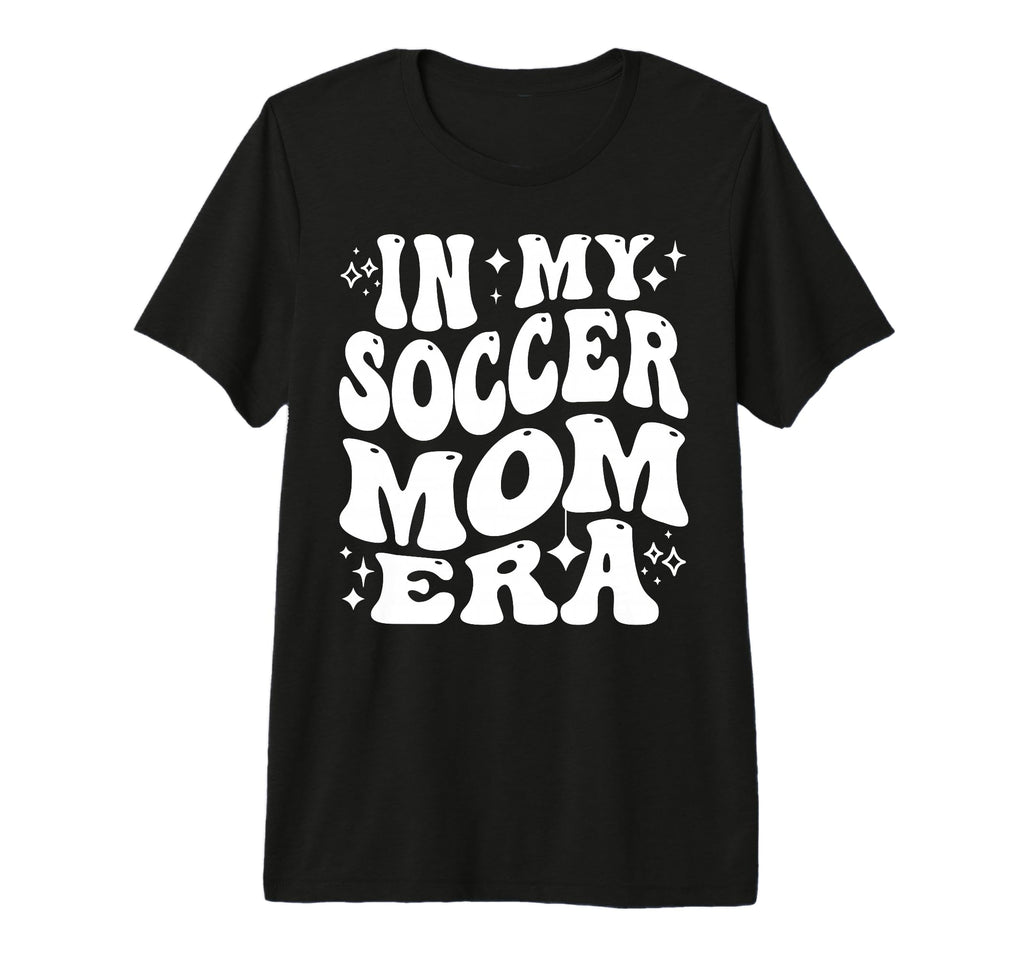 My Soccer Mom Era Sports Mama Life T-Shirt - Minimalist Print Men Women - T-Shirt, Sweatshirt, Hoodie