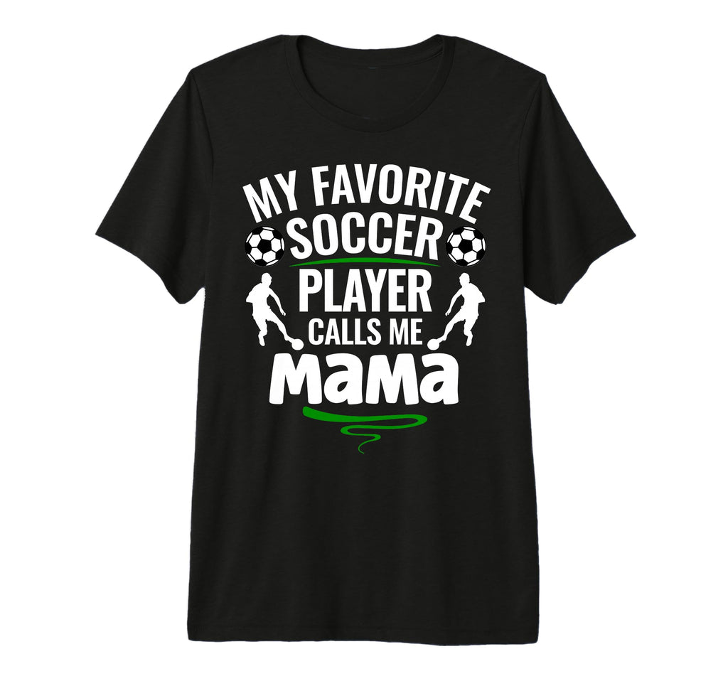 My Favorite Soccer Player Calls Me T-Shirt - Minimalist Print Men Women - T-Shirt, Sweatshirt, Hoodie