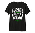 My Favorite Soccer Player Calls Me T-Shirt - Minimalist Print Men Women - T-Shirt, Sweatshirt, Hoodie