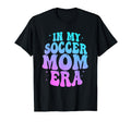 My Soccer Mom Era Groovy Soccer Mama T-Shirt - Unique Graphic Men Women - T-Shirt, Sweatshirt, Hoodie