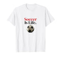 Soccer Is Life Soccer Fans Related T-Shirt - Custom Art Print Men Women - T-Shirt, Sweatshirt, Hoodie