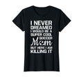 Womens Never Thought Id Be Super T-Shirt - Streetwear Style for Adults - T-Shirt, Sweatshirt, Hoodie