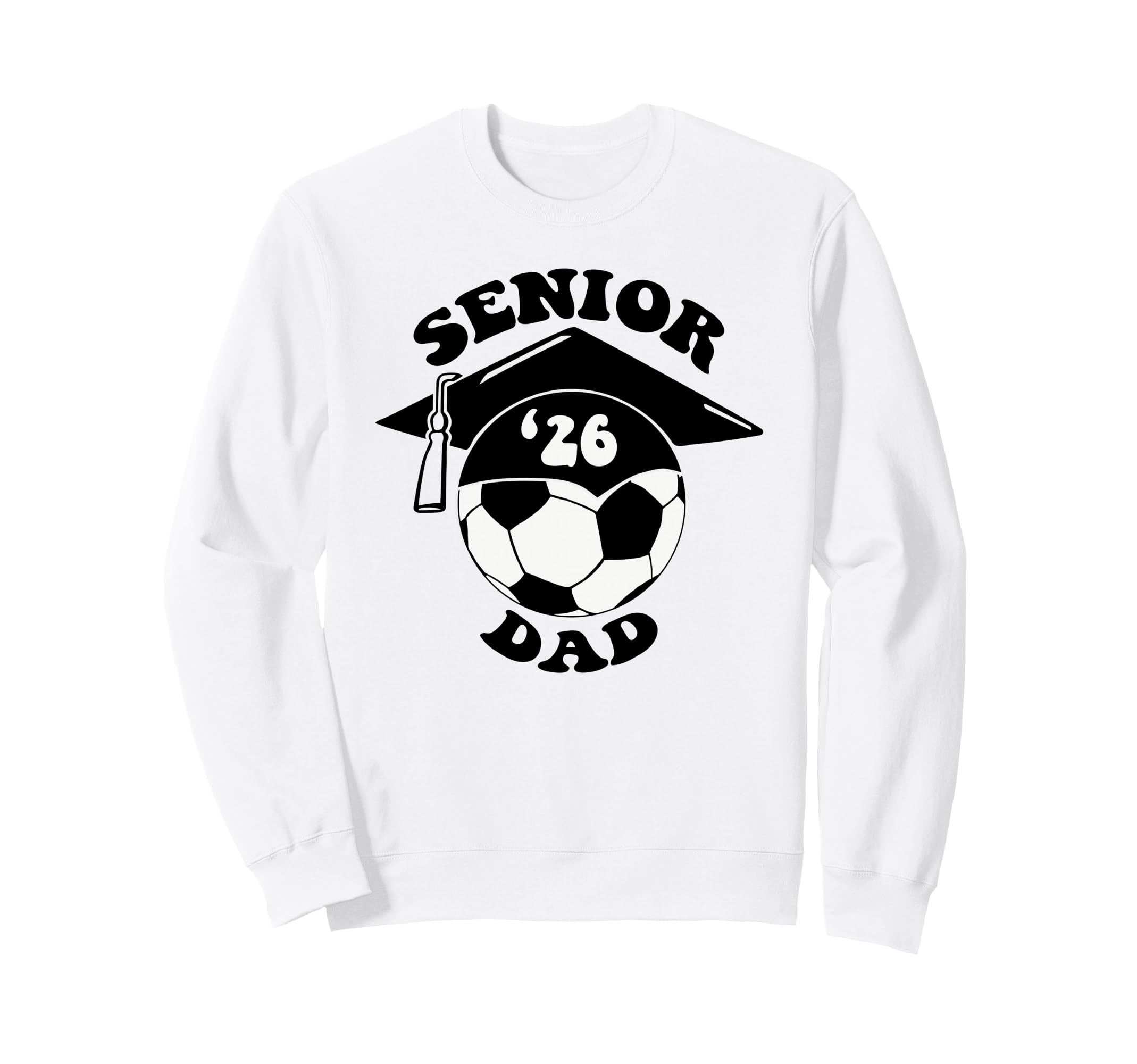 Soccer Senior Dad 2026 Graduation Cap Sweatshirt - Aesthetic Graphic Unisex - T-Shirt, Sweatshirt, Hoodie