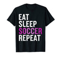 Eat Sleep Soccer Repeat Gift Football T-Shirt - Graphic Print Unisex - T-Shirt, Sweatshirt, Hoodie