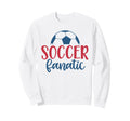 Soccer Fanatic Fan Soccer Sweatshirt - Fun Novelty Design Unisex - T-Shirt, Sweatshirt, Hoodie