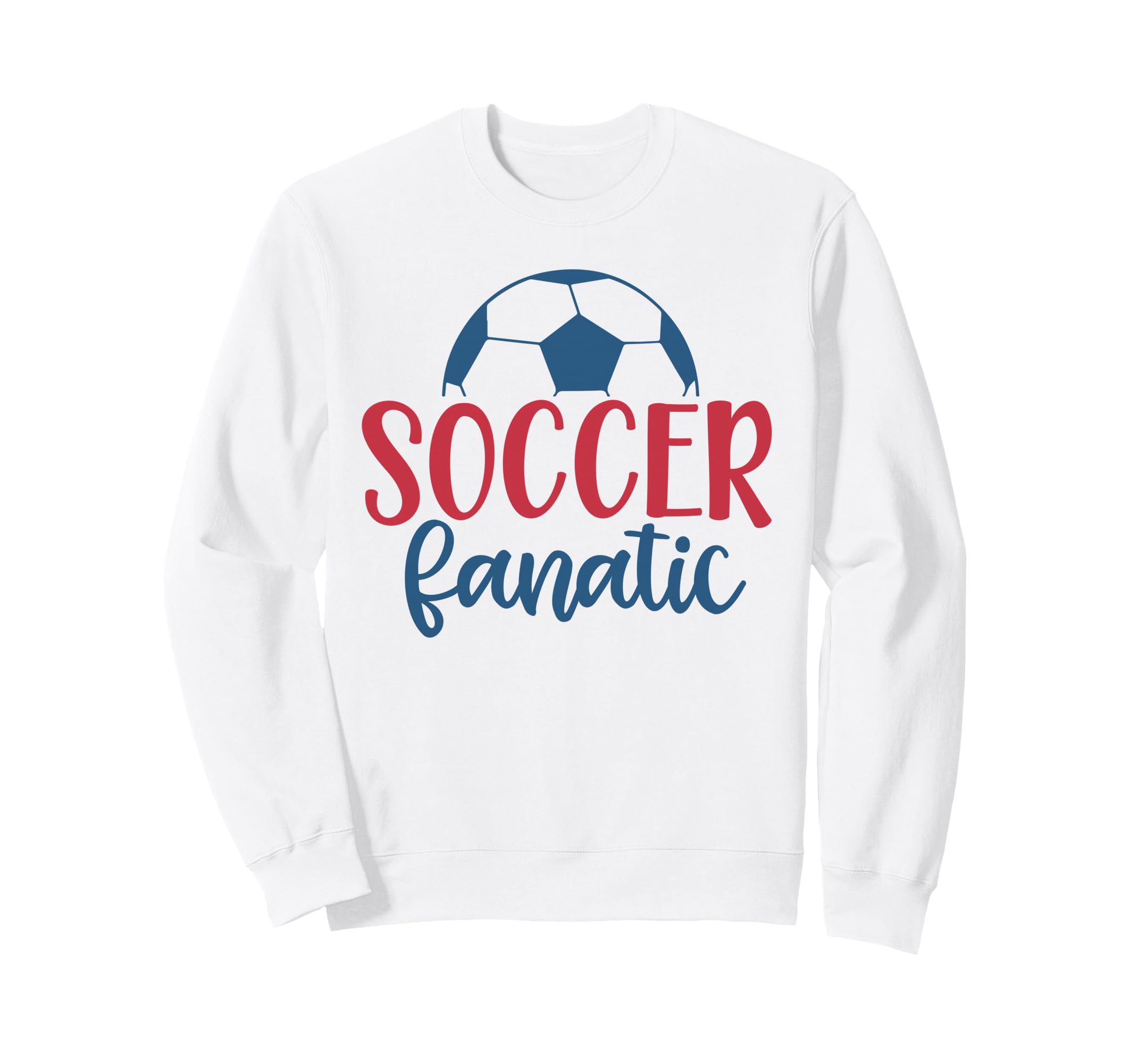 Soccer Fanatic Fan Soccer Sweatshirt - Fun Novelty Design Unisex - T-Shirt, Sweatshirt, Hoodie