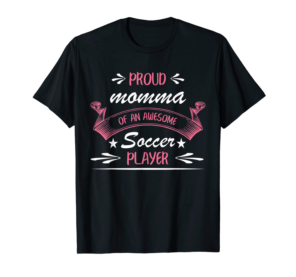 Proud Momma Awesome Soccer Player T-Shirt - Trendy Graphic Unisex - T-Shirt, Sweatshirt, Hoodie