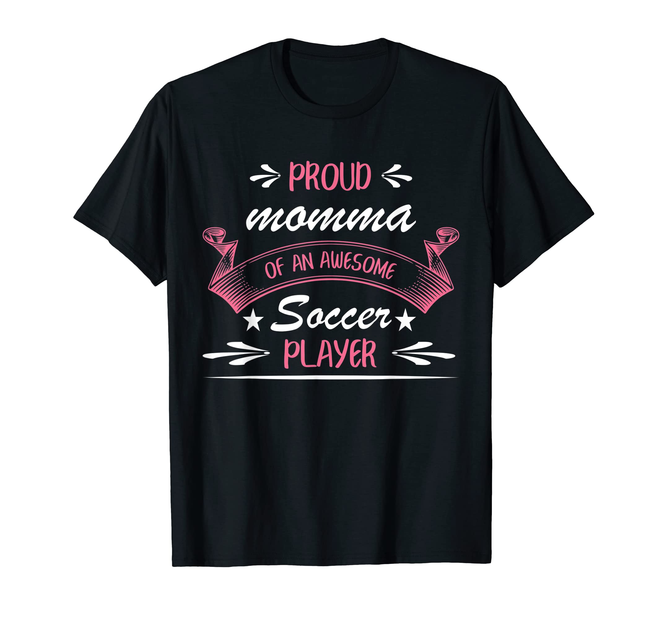 Proud Momma Awesome Soccer Player T-Shirt - Trendy Graphic Unisex - T-Shirt, Sweatshirt, Hoodie
