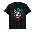 Eat Sleep Soccer Repeat Soccer Player T-Shirt - Streetwear Style Unisex - T-Shirt, Sweatshirt, Hoodie
