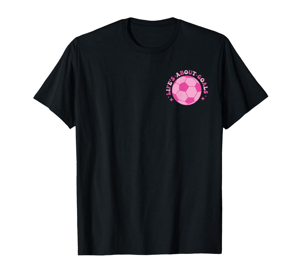 Funny Groovy Lifes About Goals Soccer T-Shirt - Graphic Print for Adults - T-Shirt, Sweatshirt, Hoodie