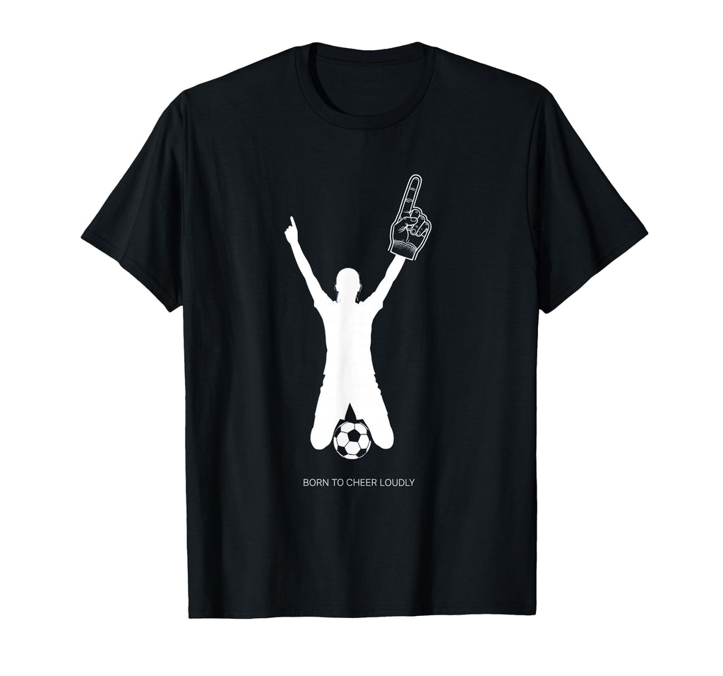 Born To Cheer Loudly Soccer Mom T-Shirt - Trendy Graphic Men Women - T-Shirt, Sweatshirt, Hoodie