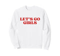 Lets Go Y2K Aesthetic Trendy Sweatshirt - Streetwear Style Men Women - T-Shirt, Sweatshirt, Hoodie