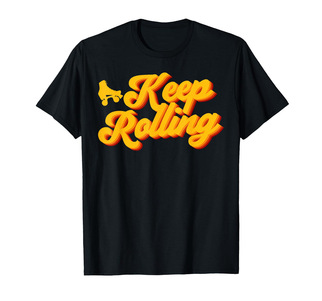 Roller Skating Skate 1970S Keep Rolling T-Shirt - Novelty Apparel Men Women - T-Shirt, Sweatshirt, Hoodie