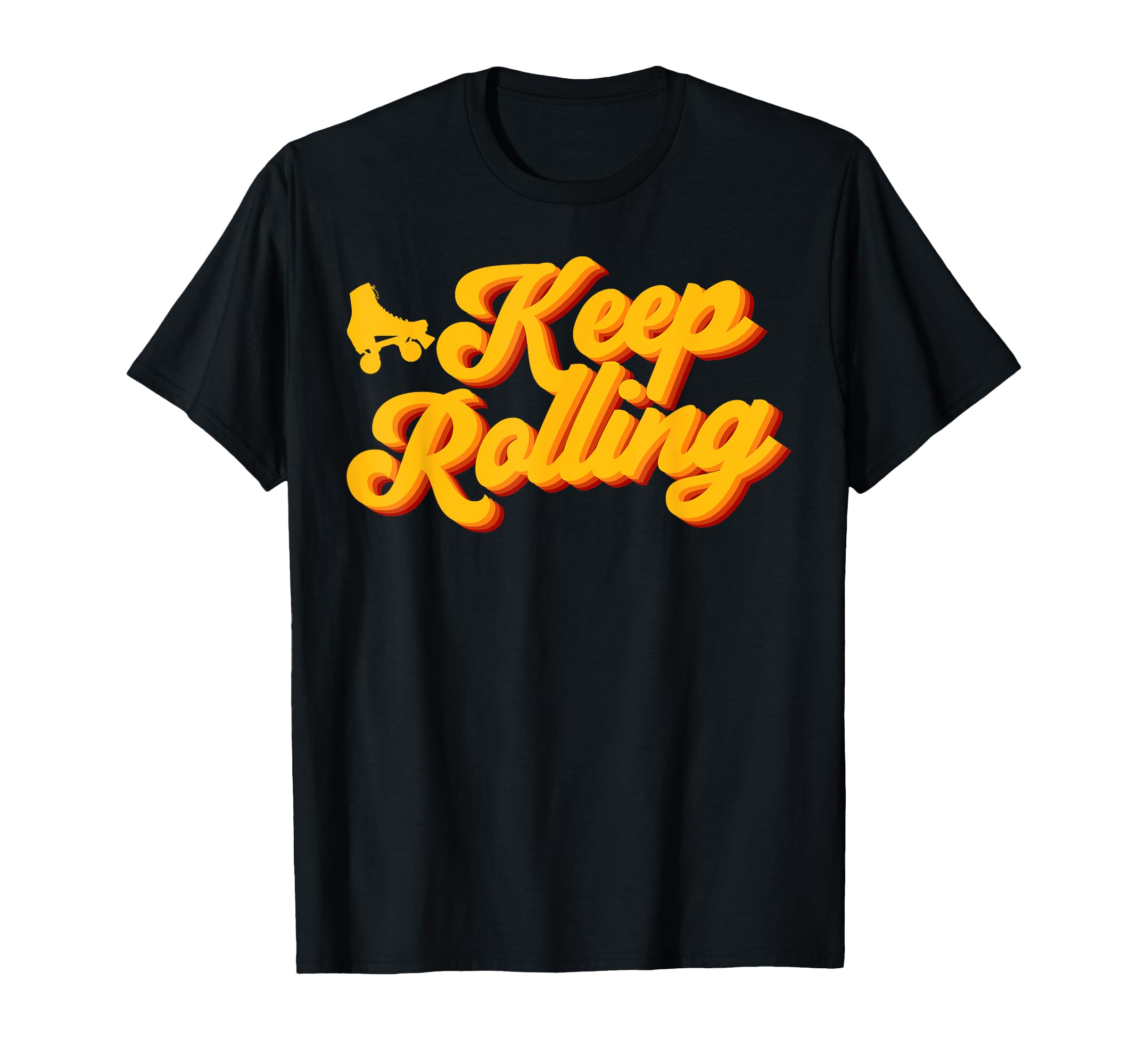 Roller Skating Skate 1970S Keep Rolling T-Shirt - Novelty Apparel Men Women - T-Shirt, Sweatshirt, Hoodie