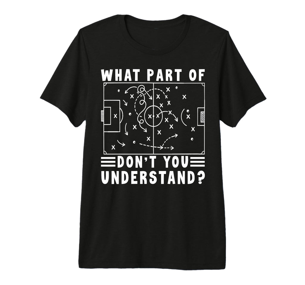Soccer Strategy Board Meme What T-Shirt - Fun Novelty Design Men Women - T-Shirt, Sweatshirt, Hoodie