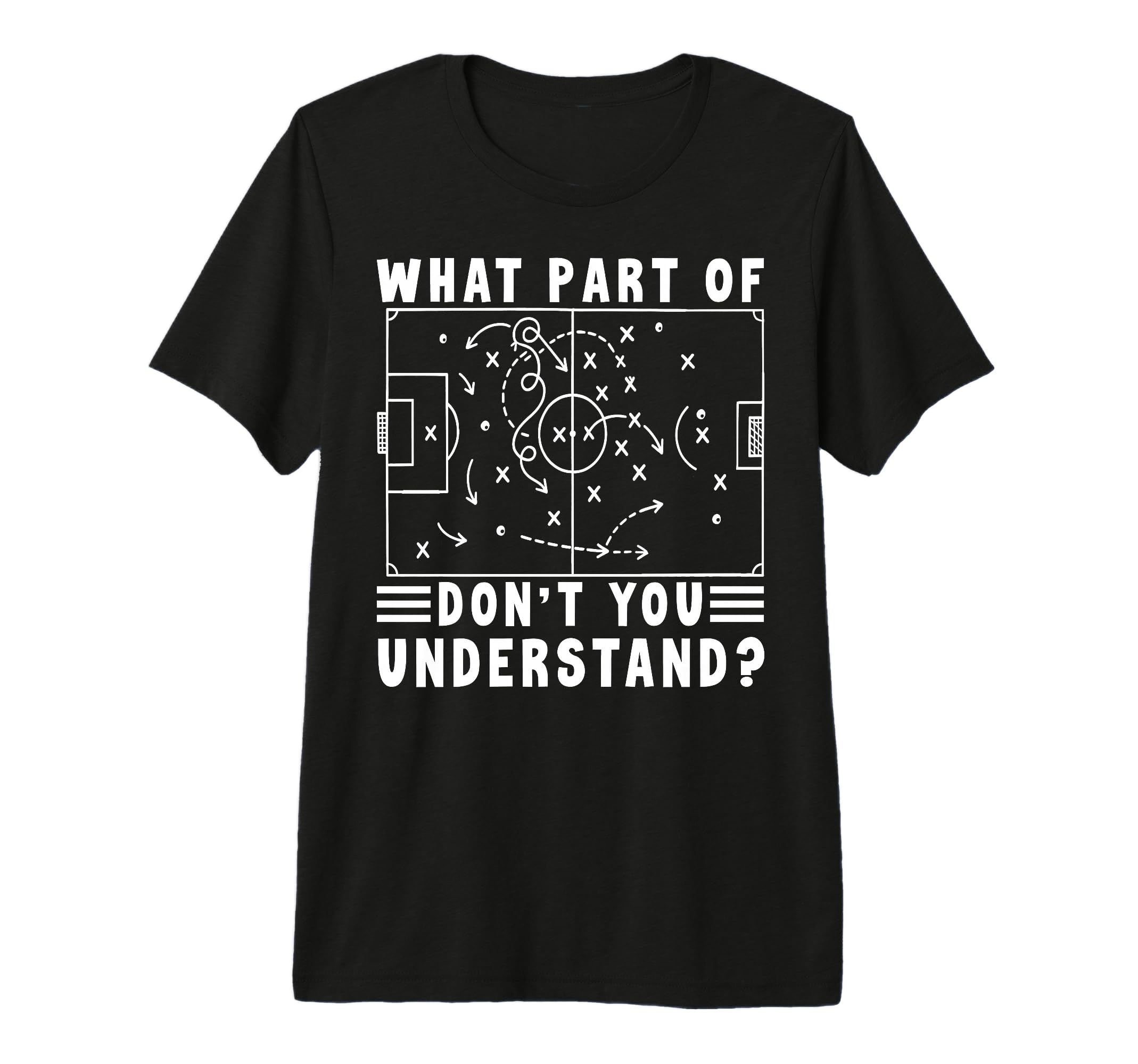 Soccer Strategy Board Meme What T-Shirt - Fun Novelty Design Men Women - T-Shirt, Sweatshirt, Hoodie