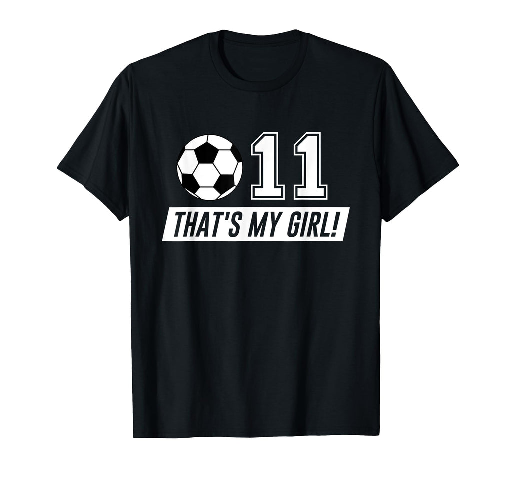 Thats My 11 Soccer Dad Soccer Mom Gift T-Shirt - Unique Graphic for Adults - T-Shirt, Sweatshirt, Hoodie