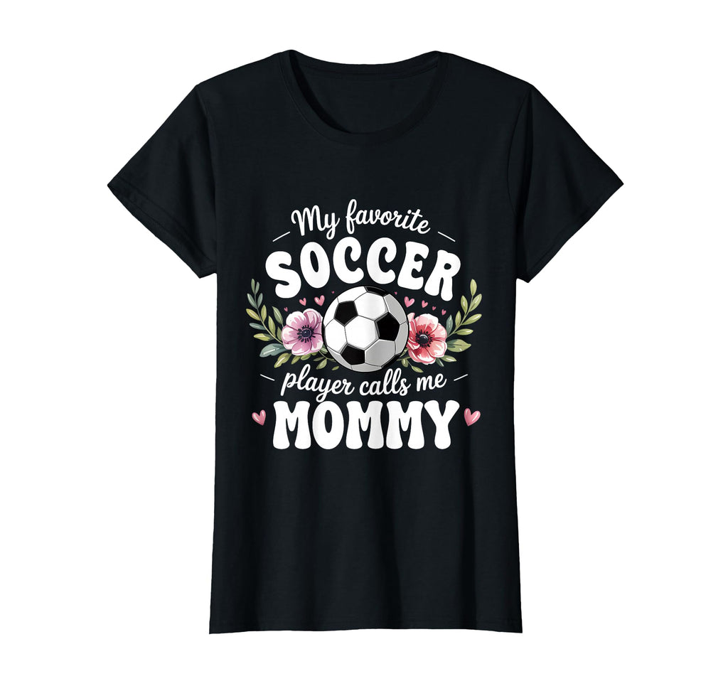Womens My Favorite Soccer Player Calls Me T-Shirt - Graphic Print Unisex - T-Shirt, Sweatshirt, Hoodie