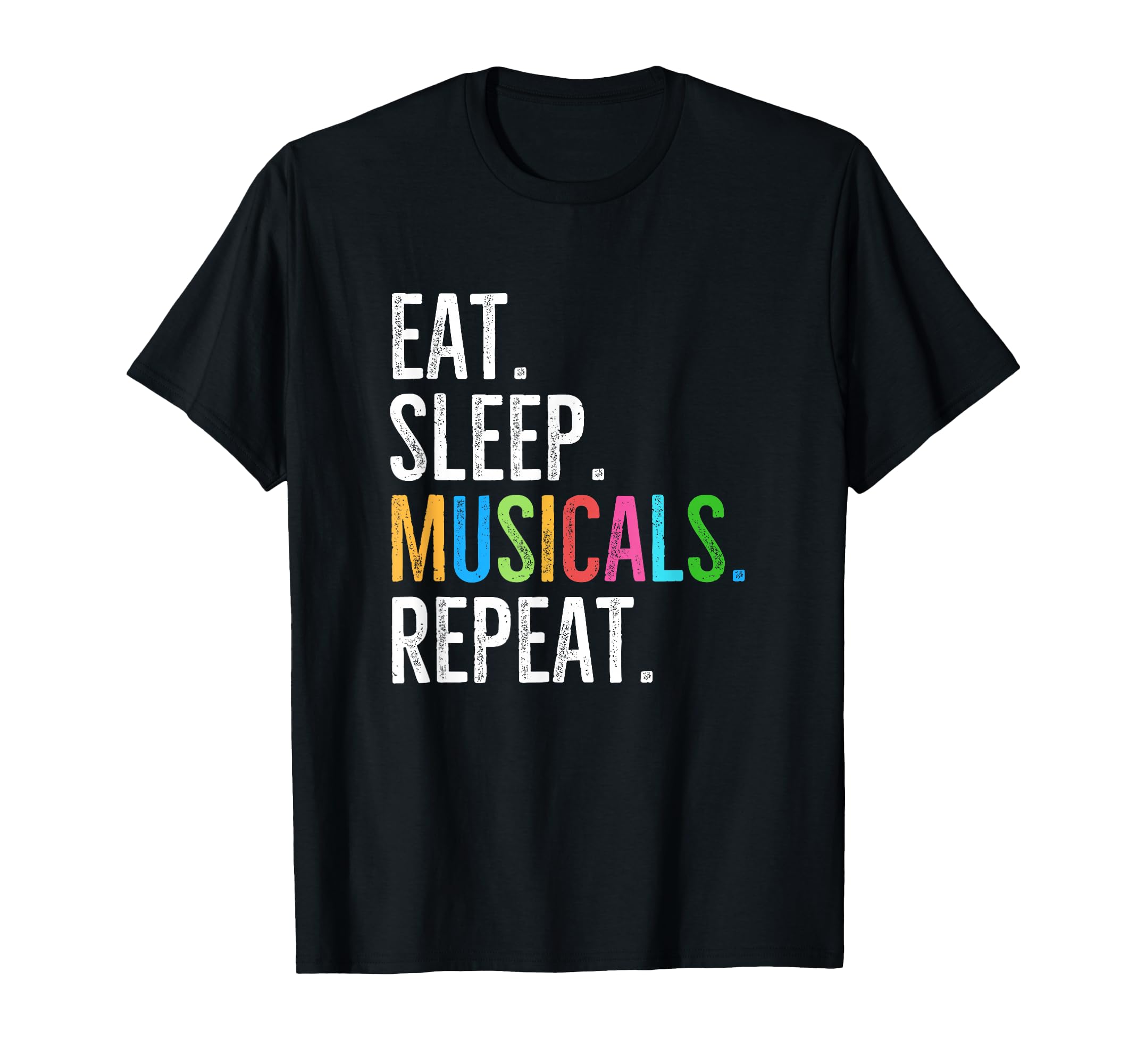 Eat Sleep Musicals Repeat Broadway T-Shirt - Unique Graphic Men Women - T-Shirt, Sweatshirt, Hoodie