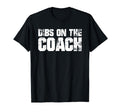 Dibs Coach Softball Baseball T-Shirt - Casual Everyday Wear Men Women - T-Shirt, Sweatshirt, Hoodie