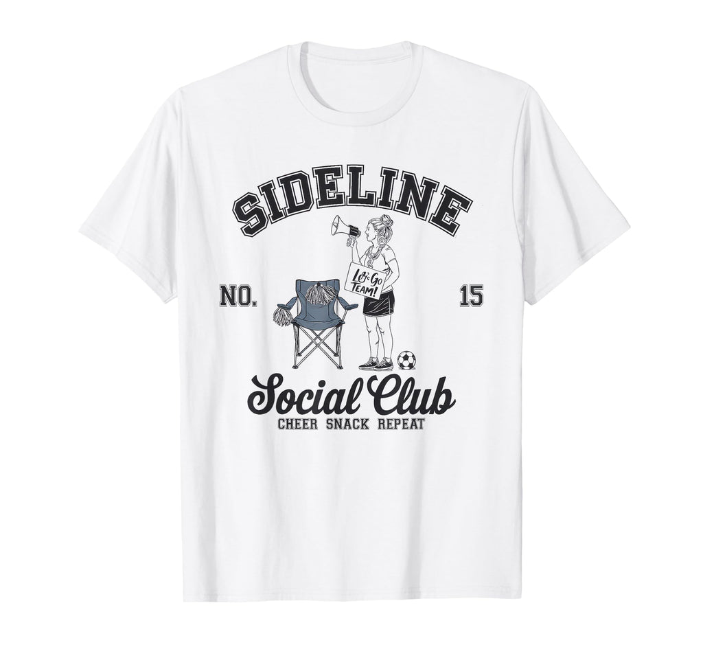 Sideline Social Club Soccer Mom T-Shirt - Fun Novelty Design Men Women - T-Shirt, Sweatshirt, Hoodie