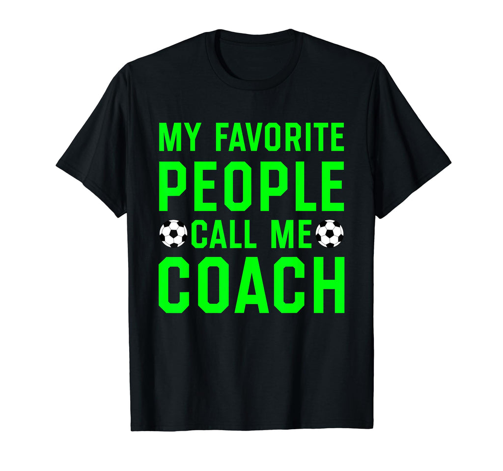 My Favorite People Call Me Coach T-Shirt - Aesthetic Graphic for Adults - T-Shirt, Sweatshirt, Hoodie