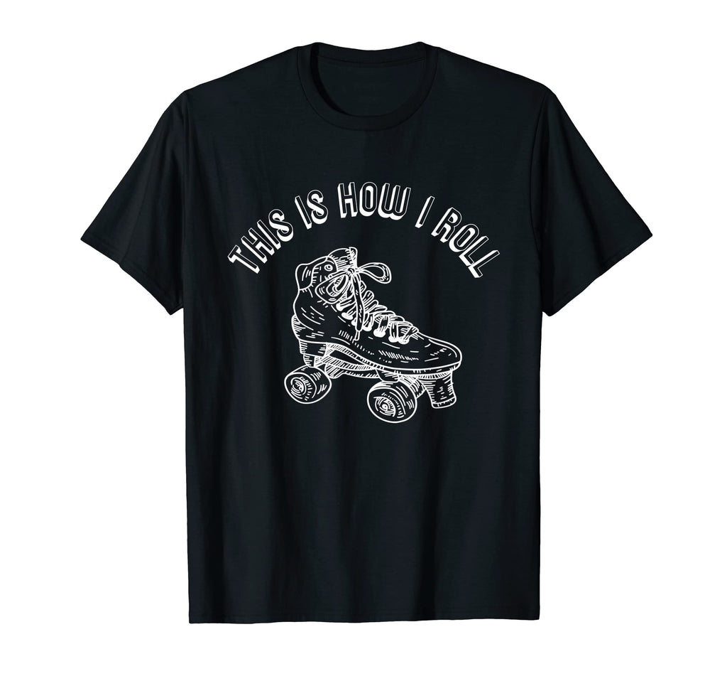Roller Skating This Is How I Roll 70S T-Shirt - Streetwear Style Men Women - T-Shirt, Sweatshirt, Hoodie