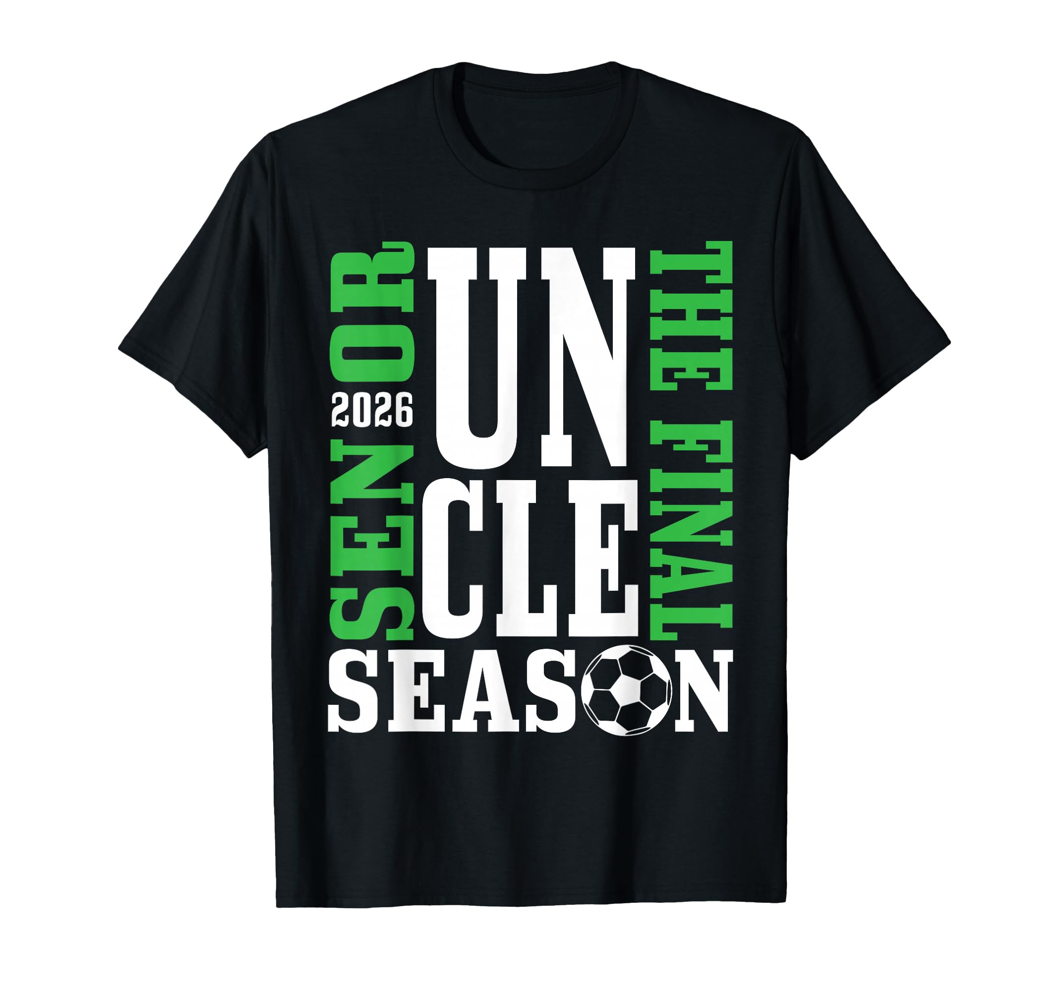 Senior Uncle Final Season 2026 Soccer Game T-Shirt - Trendy Graphic Unisex - T-Shirt, Sweatshirt, Hoodie