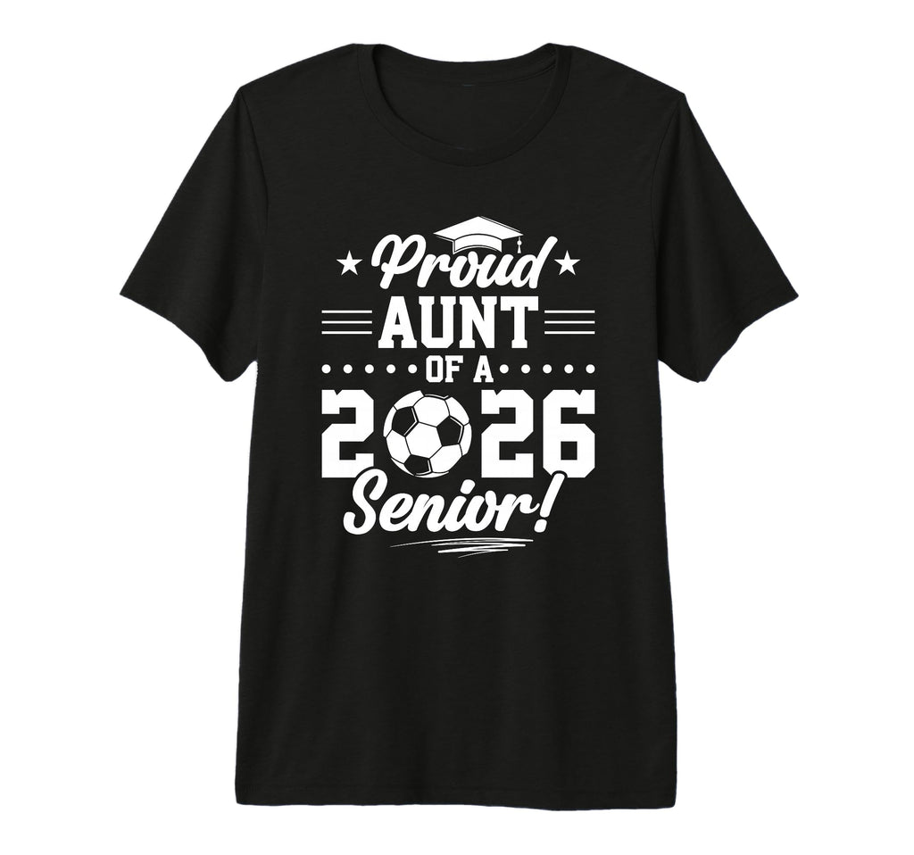 Proud Aunt 2026 Senior Soccer Graduate T-Shirt - Minimalist Print Unisex - T-Shirt, Sweatshirt, Hoodie