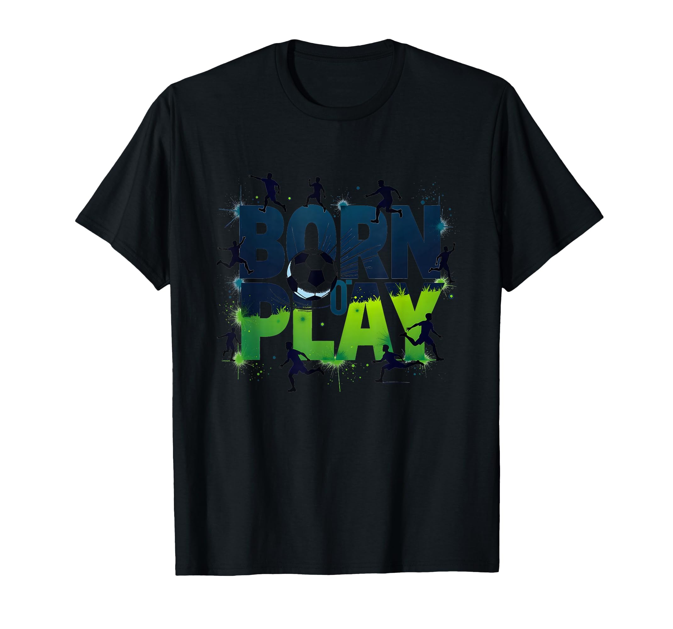 Born To Play Soccer Athlete Passion T-Shirt - Trendy Graphic for Adults - T-Shirt, Sweatshirt, Hoodie