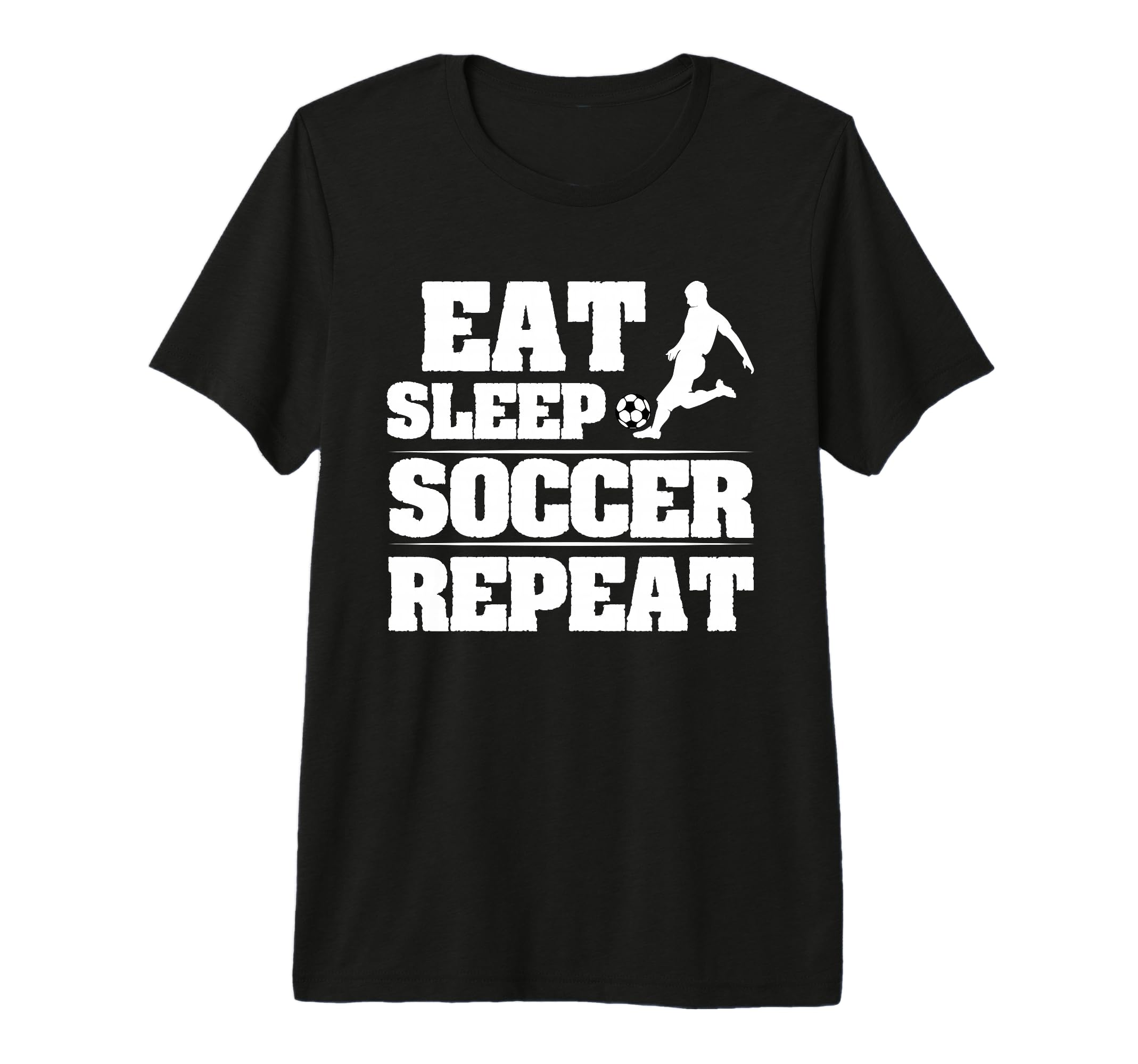Eat Sleep Soccer Repeat Funny Soccer T-Shirt - Custom Art Print Unisex - T-Shirt, Sweatshirt, Hoodie