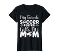 My Favorite Soccer Player Calls Me Mom T-Shirt - Aesthetic Graphic Unisex - T-Shirt, Sweatshirt, Hoodie