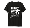 Thats My Field Hockey Goalie Mama Field T-Shirt - Graphic Print Unisex - T-Shirt, Sweatshirt, Hoodie