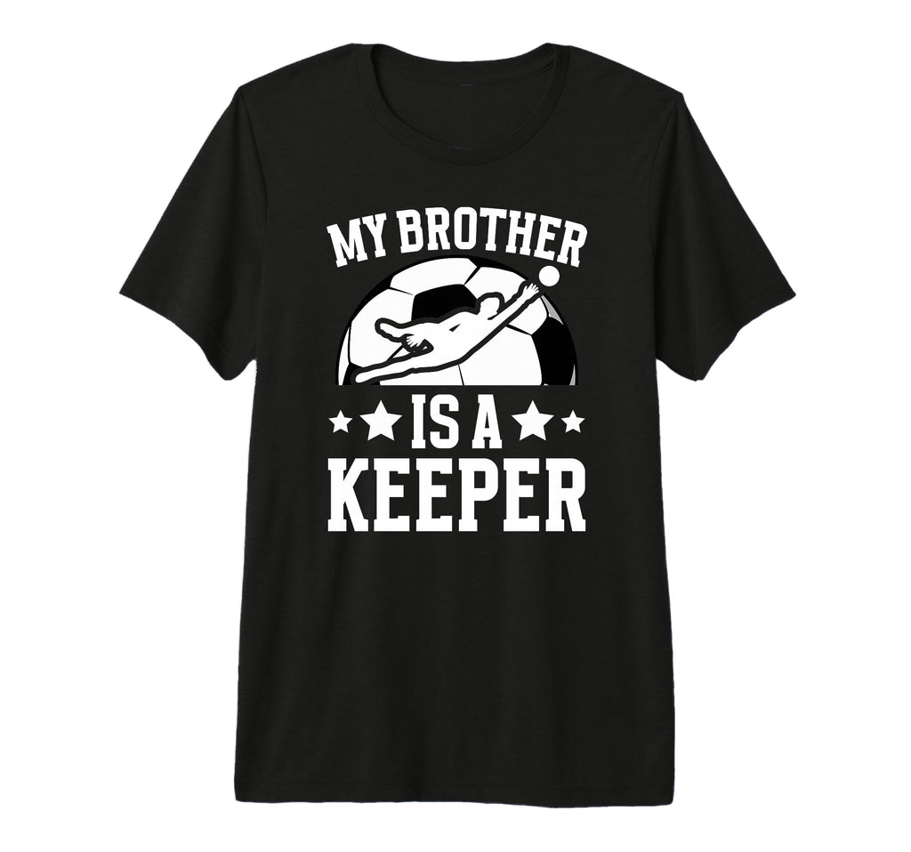 My Brother Is Soccer Keeper Brother T-Shirt - Trendy Graphic for Adults - T-Shirt, Sweatshirt, Hoodie