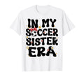 My Soccer Sister Era Groovy Soccer T-Shirt - Custom Art Print for Adults - T-Shirt, Sweatshirt, Hoodie