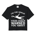 Im Goalie Your Coach Warned You About Hoodie - Novelty Apparel Unisex - T-Shirt, Sweatshirt, Hoodie