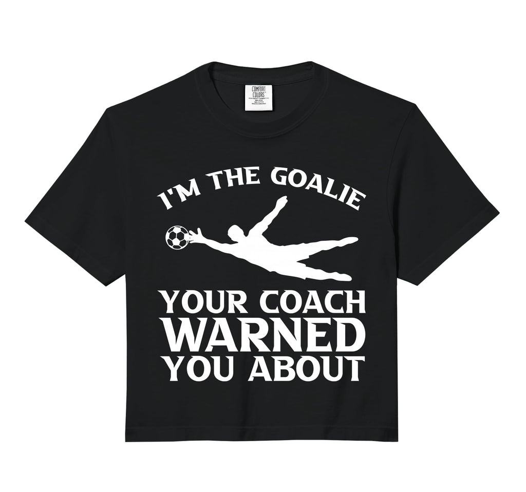Im Goalie Your Coach Warned You About T-Shirt - Unique Graphic for Adults - T-Shirt, Sweatshirt, Hoodie