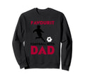 Favourite Football Dad Soccer Father Son T-Shirt - Streetwear Style Unisex - T-Shirt, Sweatshirt, Hoodie