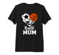 Ball Mum Funny Soccer Basketball Hockey T-Shirt - Unique Graphic Unisex - T-Shirt, Sweatshirt, Hoodie