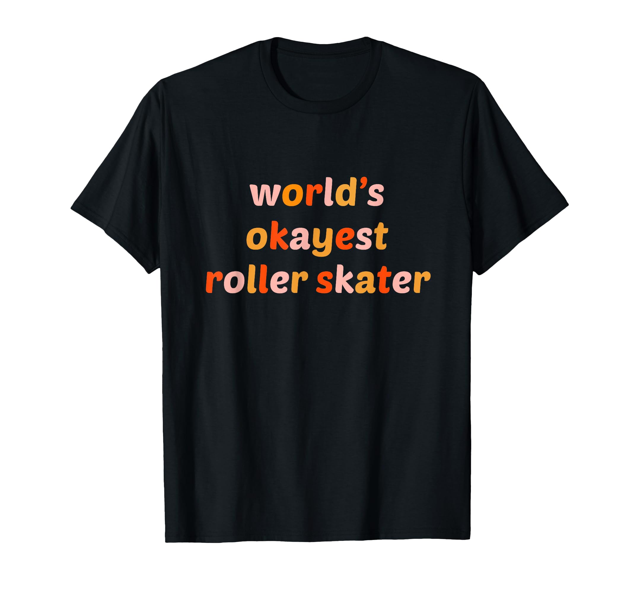 Worlds Okayest Roller Skater Funny T-Shirt - Custom Art Print for Adults - T-Shirt, Sweatshirt, Hoodie