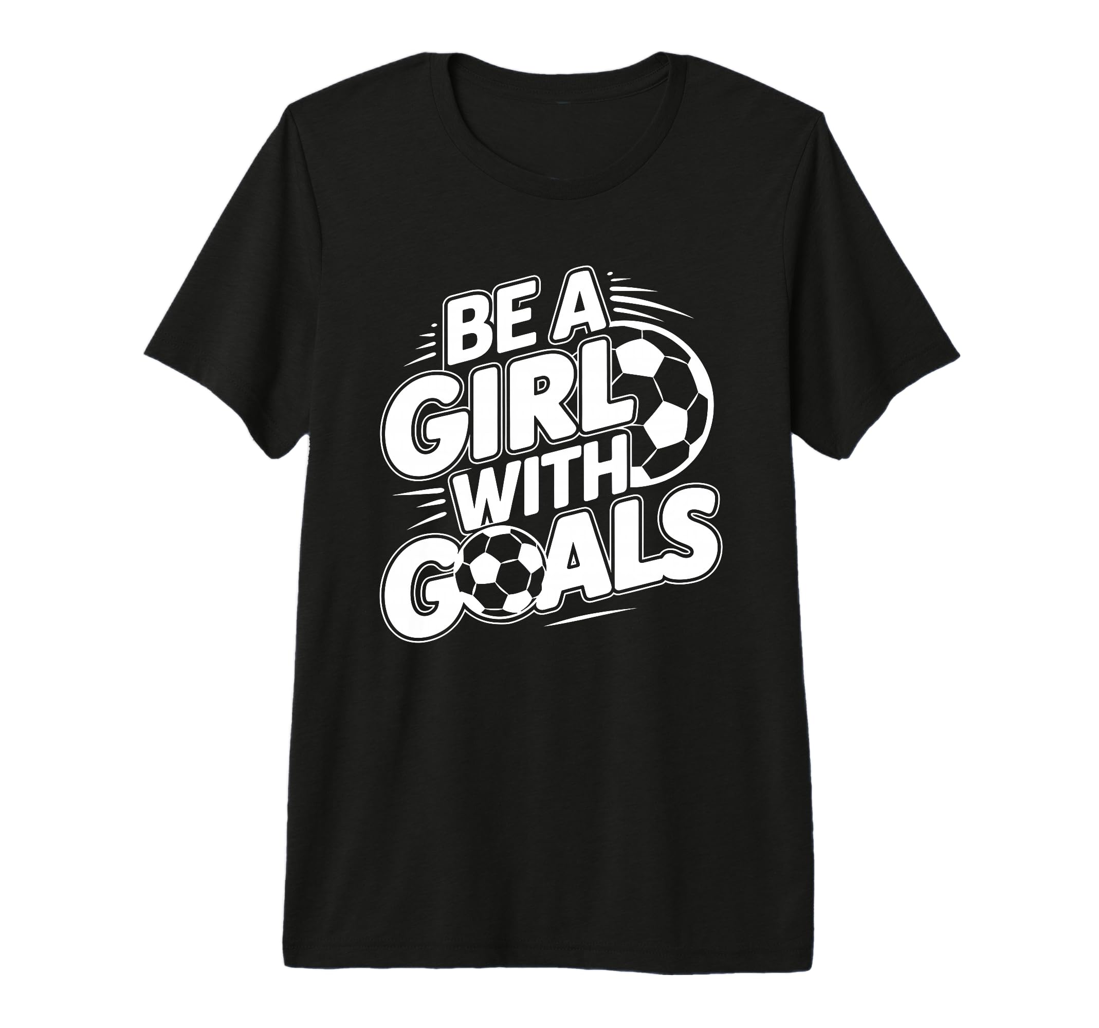 Be Goals Soccer Player Soccer T-Shirt - Casual Everyday Wear for Adults - T-Shirt, Sweatshirt, Hoodie