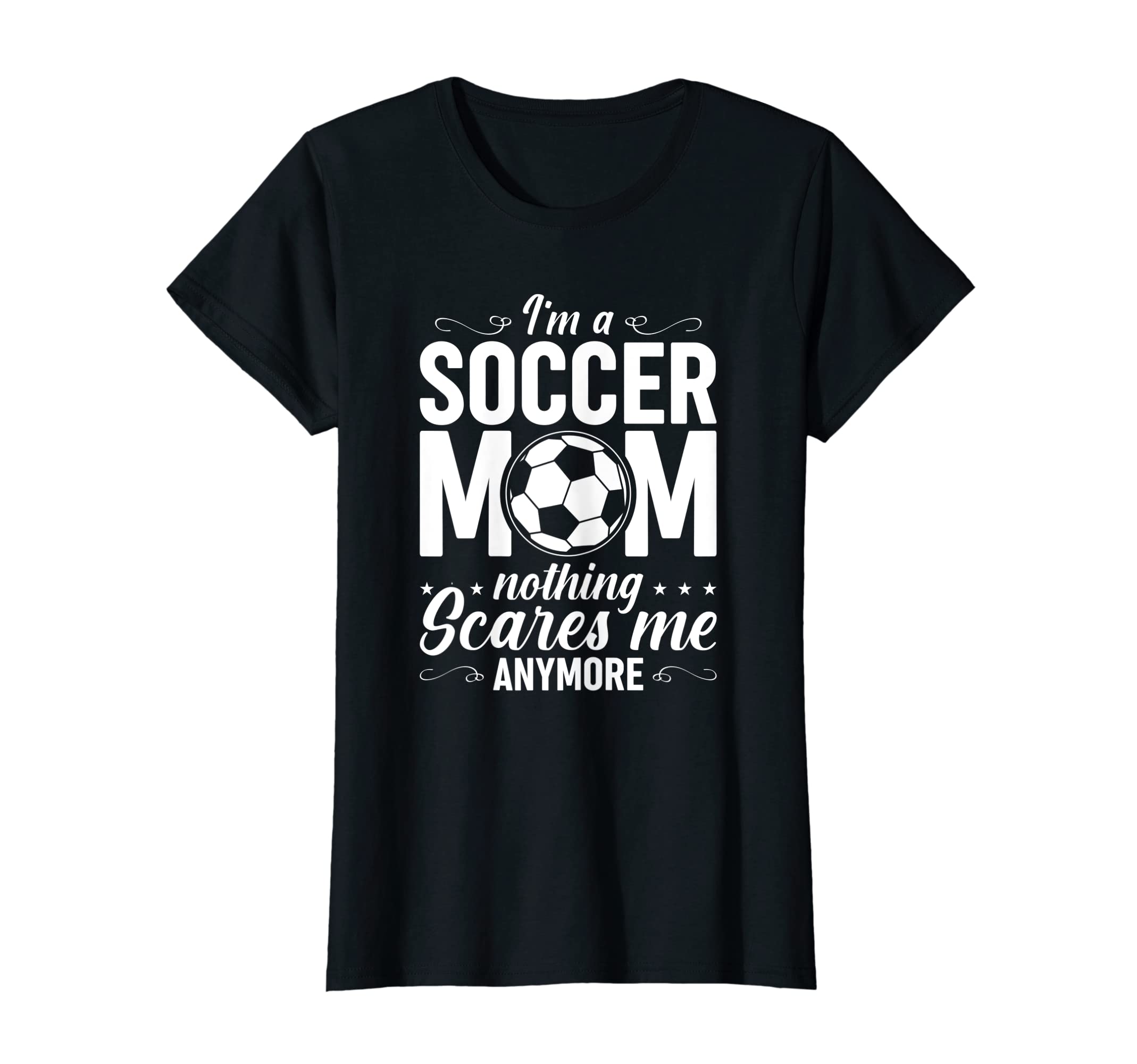 Womens Im Soccer Mom Nothing Scares T-Shirt - Aesthetic Graphic Men Women - T-Shirt, Sweatshirt, Hoodie